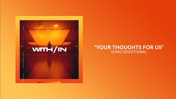 Your Thoughts For Us | Song Devotional