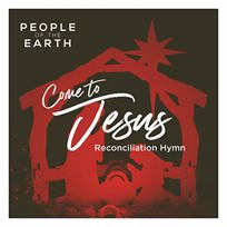 Come To Jesus (Reconciliation Hymn)
