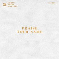 Praise Your Name