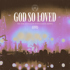 God So Loved