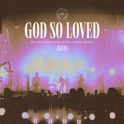 God So Loved We The Kingdom Lyrics And Chords Worship Together