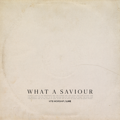 What A Saviour Htb Worship Lyrics And Chords Worship Together
