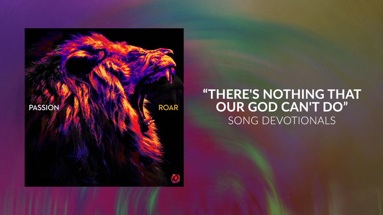 There's Nothing That Our God Can't Do Devotional