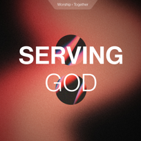 Serving God