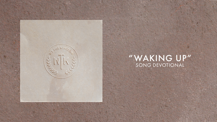 Waking Up | Song Devotional