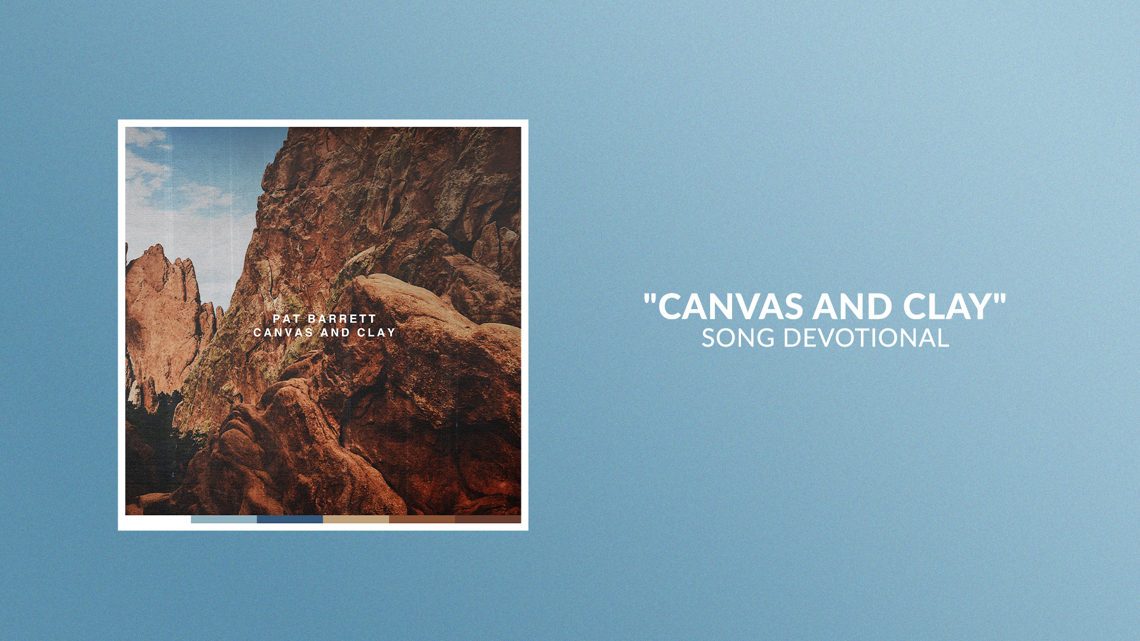 Canvas And Clay | Song Devotional