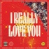 I Really Love You