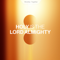 Holy Is The Lord Almighty