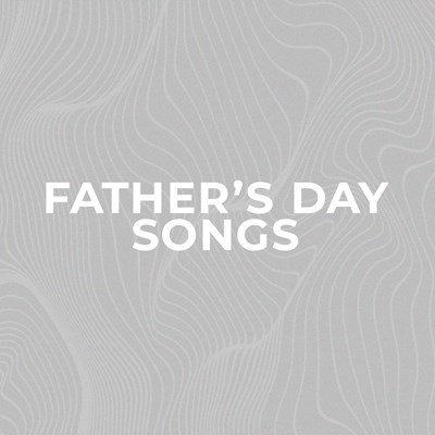 Download Songs For A Father S Day Service