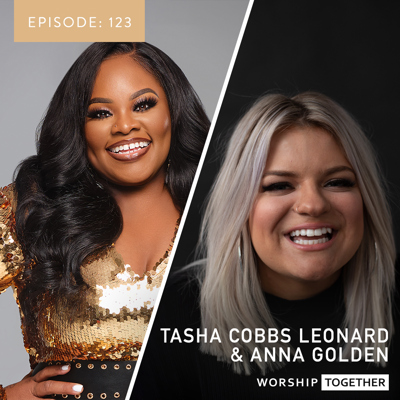 Ep: 123 Tasha Cobbs Leonard & Anna Golden