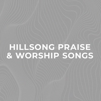 Download Hillsong Praise And Worship Songs
