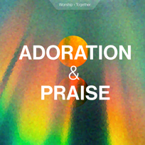 Songs of Adoration and Praise