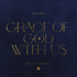 Grace Of God With Us