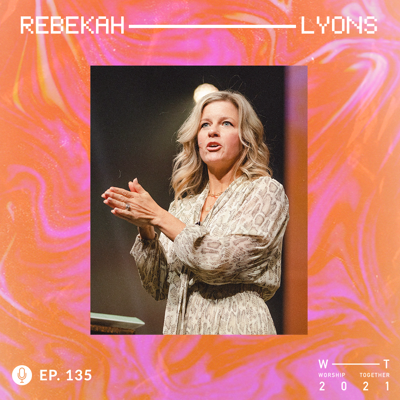 Ep: 135 - Rebekah Lyons