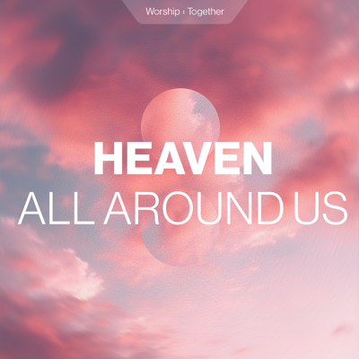Heaven All Around Us