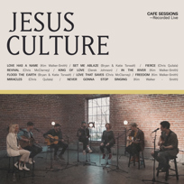 Jesus Culture Cafe Sessions