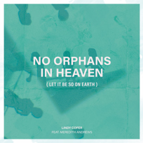 No Orphans In Heaven (Let It Be So On Earth)