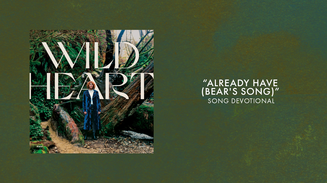 Already Have (Bear's Song) | Song Devotional