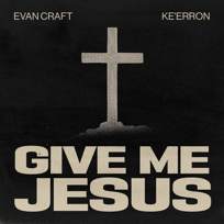 Give Me Jesus