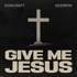 Give Me Jesus
