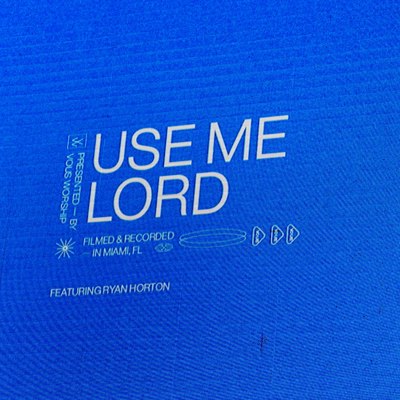 Use Me Lord - VOUS Worship Lyrics and Chords | Worship Together