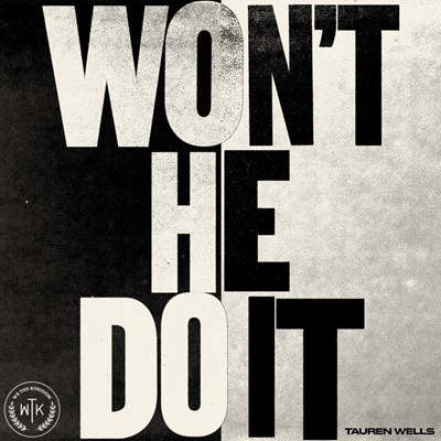 Won't He Do It - We The Kingdom Lyrics and Chords | Worship Together