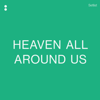 Heaven All Around Us