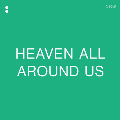Heaven All Around Us