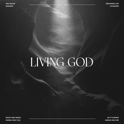 Living God Red Rocks Worship Lyrics And Chords Worship Together