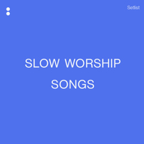 Slow Worship Songs