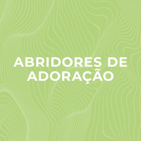 Abridores De Adoração