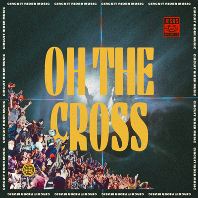 Oh The Cross Circuit Rider Music Lyrics And Chords Worship Together