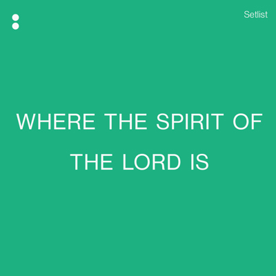 Where The Spirit Of The Lord Is