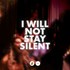 I Will Not Stay Silent
